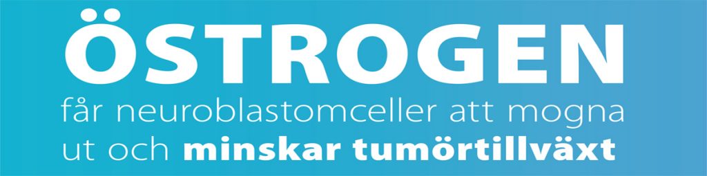 ÖSTROGEN får neuroblastomceller att mogna ut och minskar tumörtillväxt